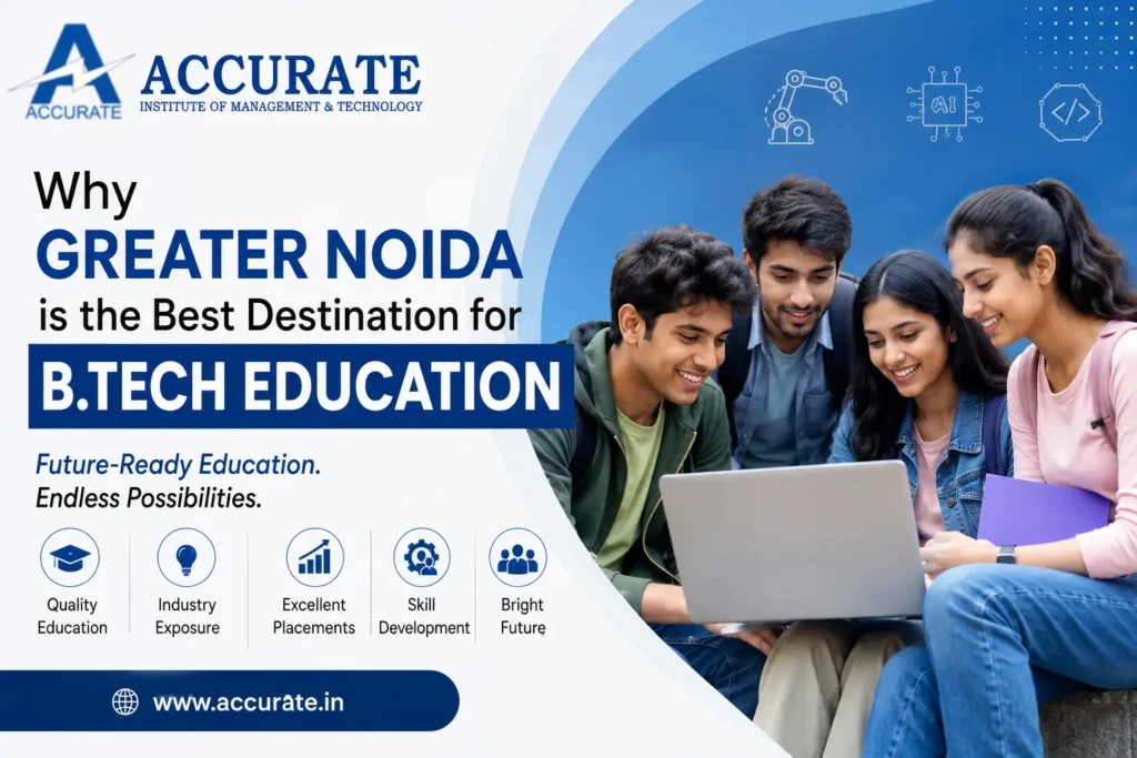 Why Greater Noida is the Best Destination for B.Tech Education